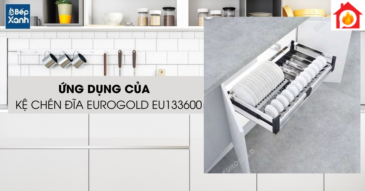 Kệ chén tủ dưới ray giảm chấn EU133600 có tính ứng dụng cao